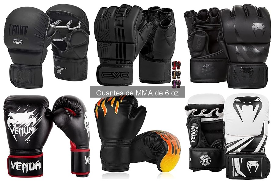 Guía para elegir los guantes de MMA de 6 oz adecuados